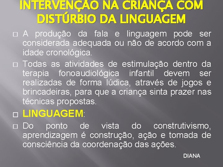 INTERVENÇÃO NA CRIANÇA COM DISTÚRBIO DA LINGUAGEM � � A produção da fala e INTERVENÇÃO NA CRIANÇA COM DISTÚRBIO DA LINGUAGEM � � A produção da fala e