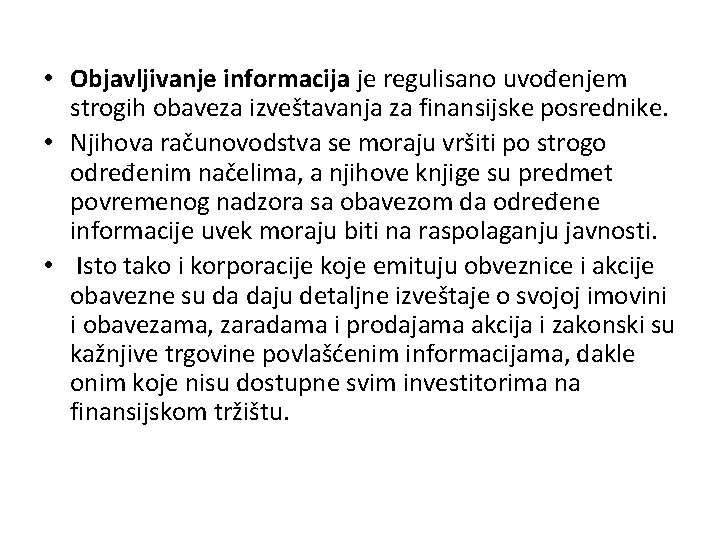  • Objavljivanje informacija je regulisano uvođenjem strogih obaveza izveštavanja za finansijske posrednike. •