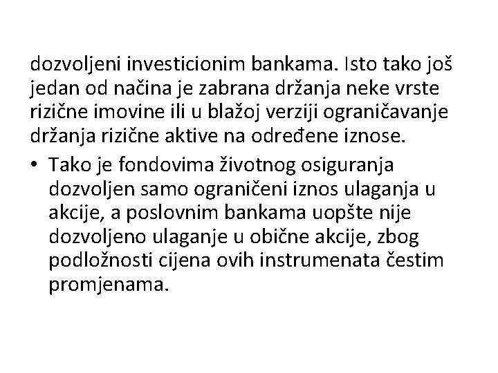 dozvoljeni investicionim bankama. Isto tako još jedan od načina je zabrana držanja neke vrste