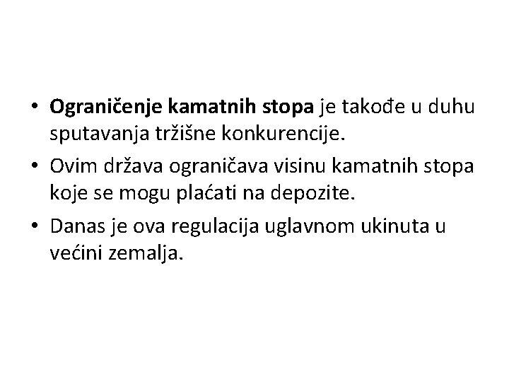  • Ograničenje kamatnih stopa je takođe u duhu sputavanja tržišne konkurencije. • Ovim