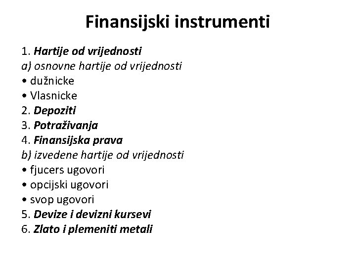 Finansijski instrumenti 1. Hartije od vrijednosti a) osnovne hartije od vrijednosti • dužnicke •