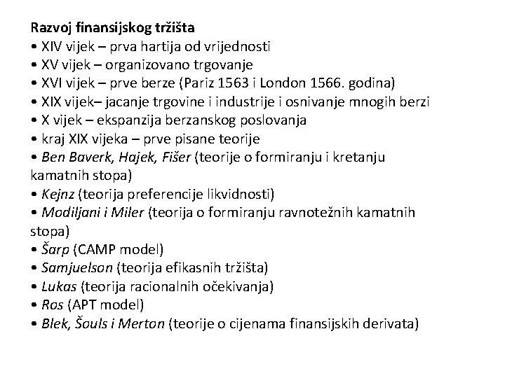 Razvoj finansijskog tržišta • XIV vijek – prva hartija od vrijednosti • XV vijek