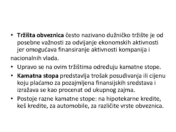  • Tržišta obveznica često nazivano dužničko tržište je od posebne važnosti za odvijanje