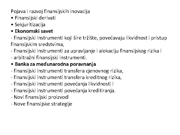 Pojava i razvoj finansijskih inovacija • Finansijski derivati • Sekjuritizacija • Ekonomski savet -