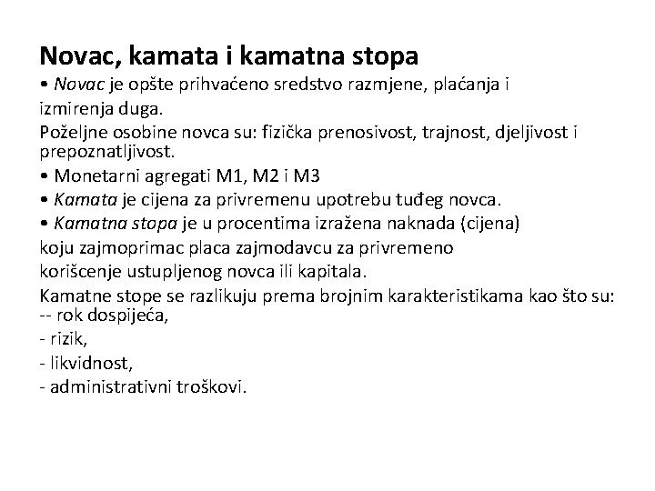 Novac, kamata i kamatna stopa • Novac je opšte prihvaćeno sredstvo razmjene, plaćanja i