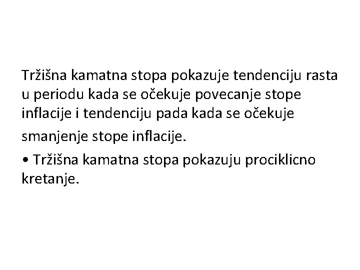 Tržišna kamatna stopa pokazuje tendenciju rasta u periodu kada se očekuje povecanje stope inflacije