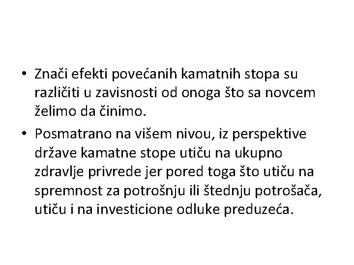  • Znači efekti povećanih kamatnih stopa su različiti u zavisnosti od onoga što