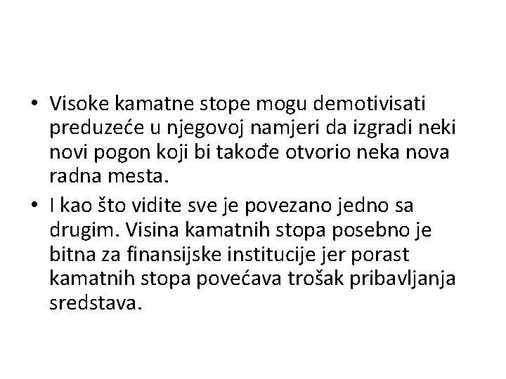  • Visoke kamatne stope mogu demotivisati preduzeće u njegovoj namjeri da izgradi neki