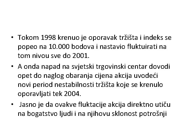  • Tokom 1998 krenuo je oporavak tržišta i indeks se popeo na 10.