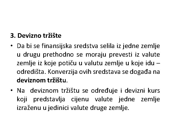 3. Devizno tržište • Da bi se finansijska sredstva selila iz jedne zemlje u