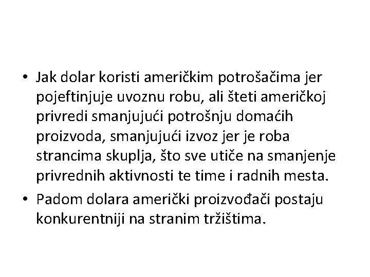  • Jak dolar koristi američkim potrošačima jer pojeftinjuje uvoznu robu, ali šteti američkoj