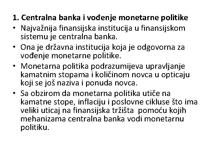 1. Centralna banka i vođenje monetarne politike • Najvažnija finansijska institucija u finansijskom sistemu