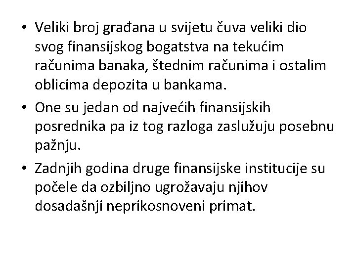  • Veliki broj građana u svijetu čuva veliki dio svog finansijskog bogatstva na