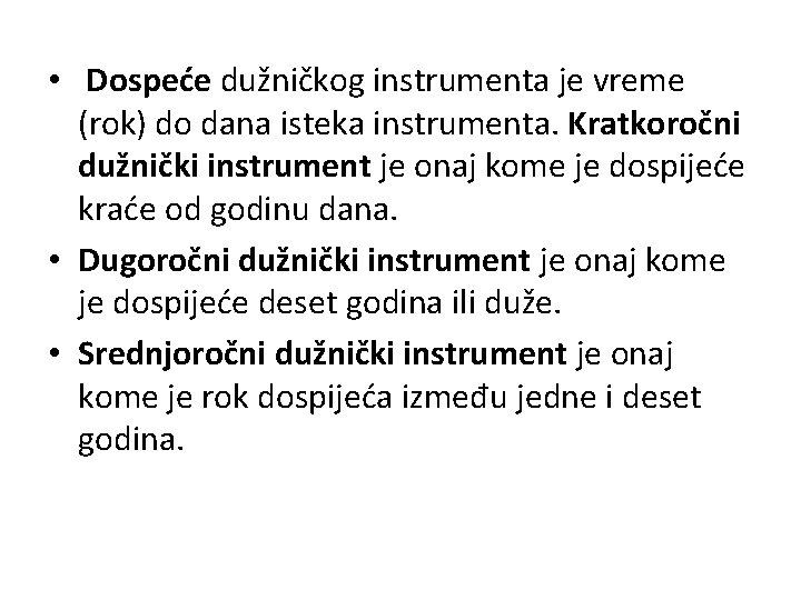  • Dospeće dužničkog instrumenta je vreme (rok) do dana isteka instrumenta. Kratkoročni dužnički