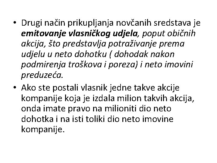  • Drugi način prikupljanja novčanih sredstava je emitovanje vlasničkog udjela, poput običnih akcija,