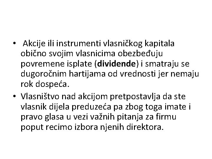  • Akcije ili instrumenti vlasničkog kapitala obično svojim vlasnicima obezbeđuju povremene isplate (dividende)