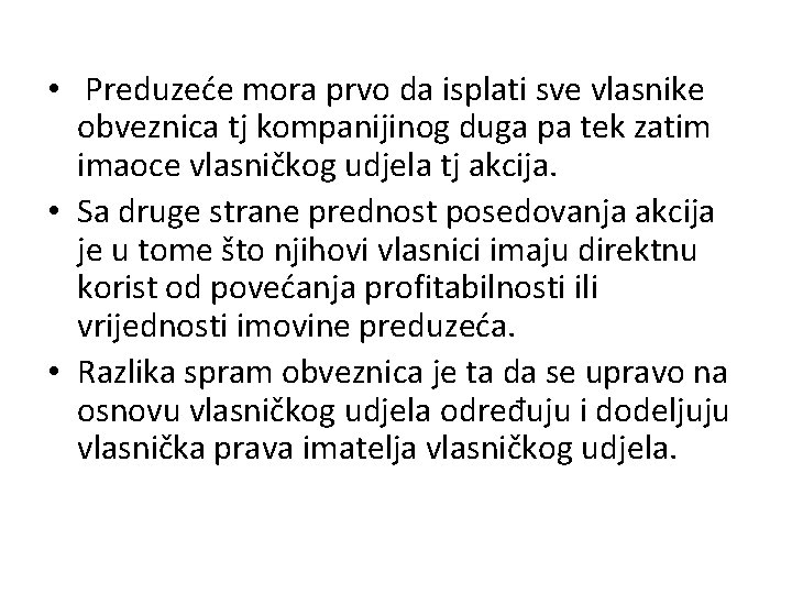  • Preduzeće mora prvo da isplati sve vlasnike obveznica tj kompanijinog duga pa