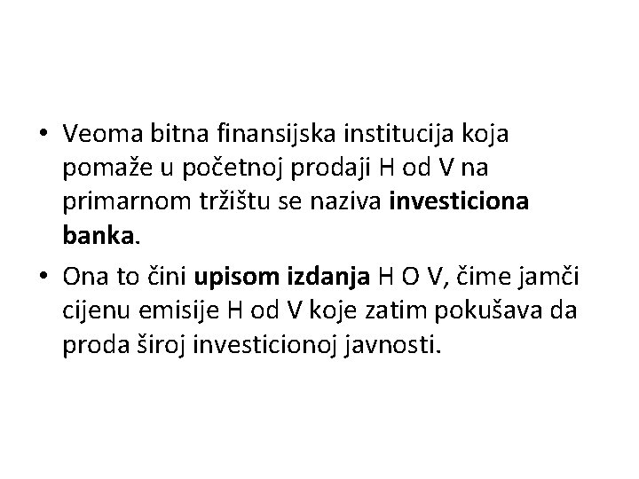  • Veoma bitna finansijska institucija koja pomaže u početnoj prodaji H od V