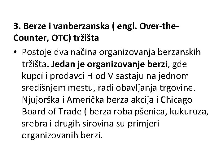 3. Berze i vanberzanska ( engl. Over-the. Counter, OTC) tržišta • Postoje dva načina