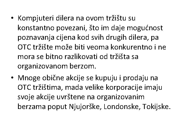  • Kompjuteri dilera na ovom tržištu su konstantno povezani, što im daje mogućnost