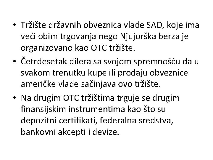  • Tržište državnih obveznica vlade SAD, koje ima veći obim trgovanja nego Njujorška