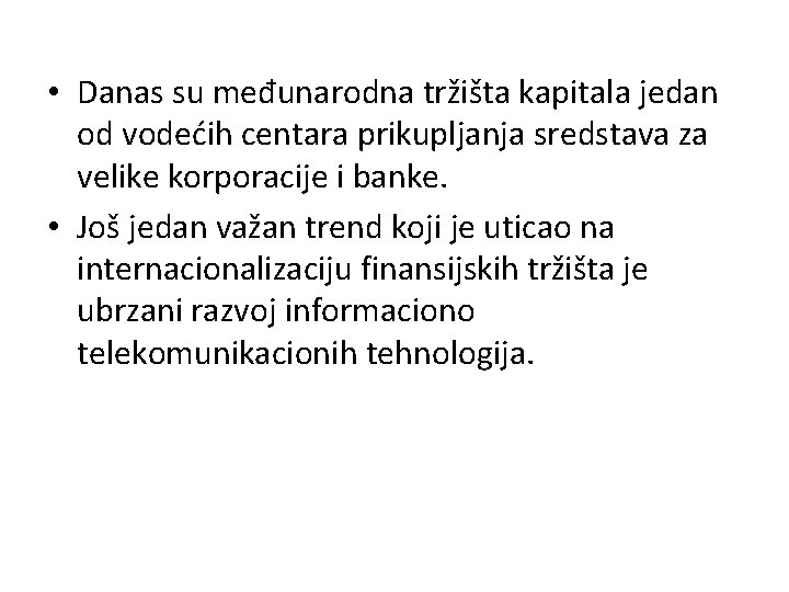  • Danas su međunarodna tržišta kapitala jedan od vodećih centara prikupljanja sredstava za