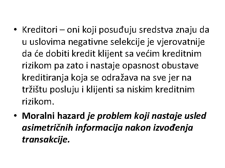 • Kreditori – oni koji posuđuju sredstva znaju da u uslovima negativne selekcije