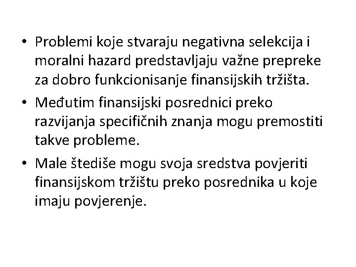  • Problemi koje stvaraju negativna selekcija i moralni hazard predstavljaju važne prepreke za