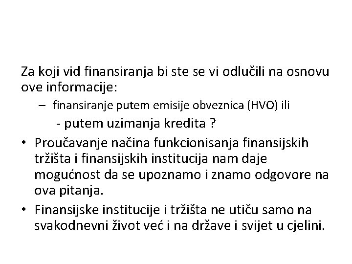 Za koji vid finansiranja bi ste se vi odlučili na osnovu ove informacije: –