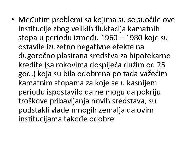  • Međutim problemi sa kojima su se suočile ove institucije zbog velikih fluktacija