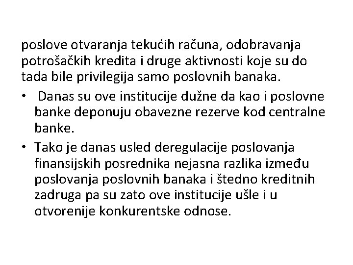 poslove otvaranja tekućih računa, odobravanja potrošačkih kredita i druge aktivnosti koje su do tada