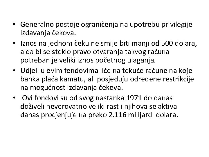  • Generalno postoje ograničenja na upotrebu privilegije izdavanja čekova. • Iznos na jednom