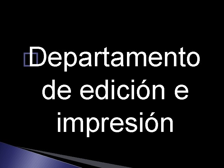 � Departamento de edición e impresión 