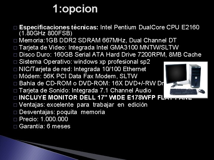 1: opcion Especificaciones técnicas: Intel Pentium Dual. Core CPU E 2160 (1. 80 GHz 1: opcion Especificaciones técnicas: Intel Pentium Dual. Core CPU E 2160 (1. 80 GHz