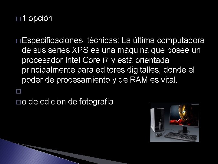 � 1 opción � Especificaciones técnicas: La última computadora de sus series XPS es