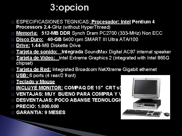 3: opcion � � � � ESPECIFICASIONES TEGNICAS: Procesador: Intel Pentium 4 Processors 2. 3: opcion � � � � ESPECIFICASIONES TEGNICAS: Procesador: Intel Pentium 4 Processors 2.