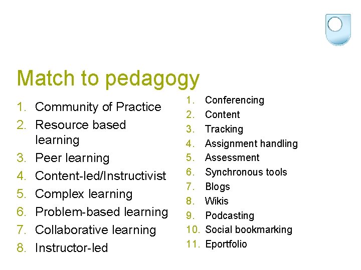 Match to pedagogy 1. Community of Practice 2. Resource based learning 3. Peer learning