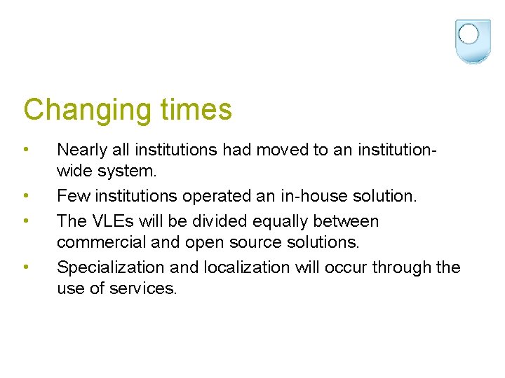 Changing times • • Nearly all institutions had moved to an institutionwide system. Few