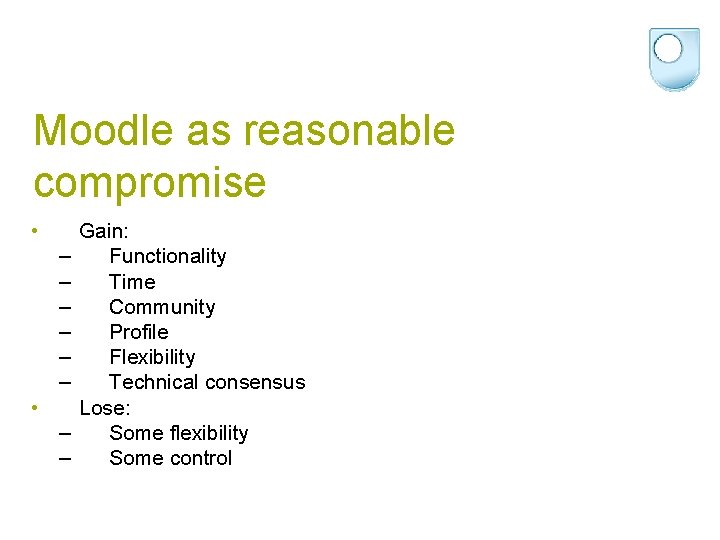 Moodle as reasonable compromise • – – – • – – Gain: Functionality Time