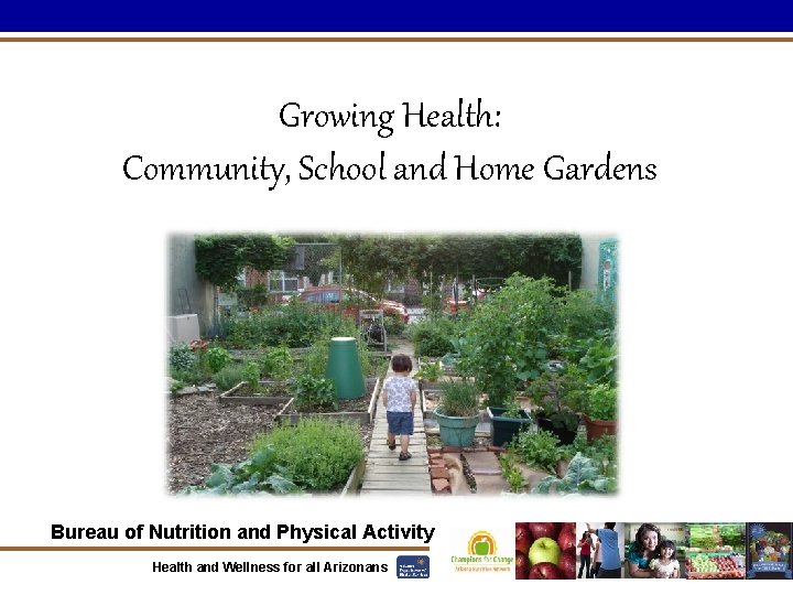 Growing Health: Community, School and Home Gardens Bureau of Nutrition and Physical Activity Health