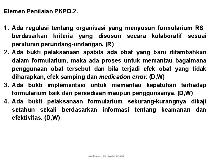 Elemen Penilaian PKPO. 2. 1. Ada regulasi tentang organisasi yang menyusun formularium RS berdasarkan