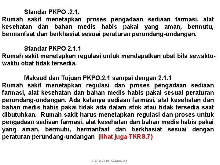 Standar PKPO. 2. 1. Rumah sakit menetapkan proses pengadaan sediaan farmasi, alat kesehatan dan