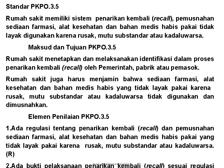 Standar PKPO. 3. 5 Rumah sakit memiliki sistem penarikan kembali (recall), pemusnahan sediaan farmasi,