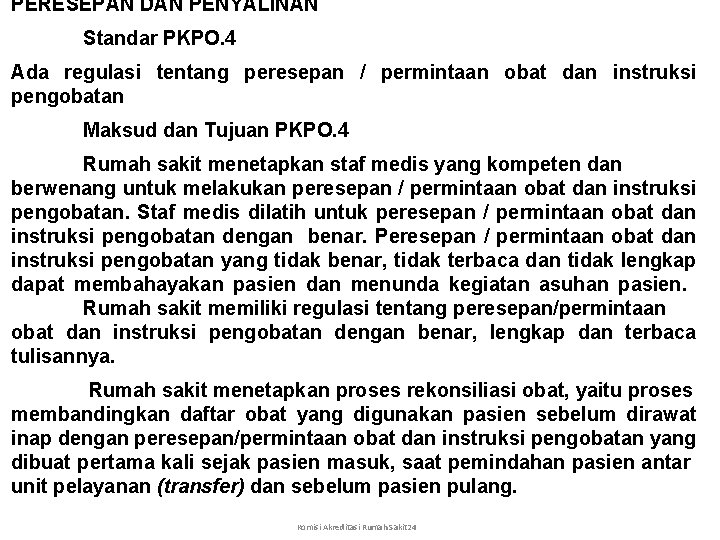 PERESEPAN DAN PENYALINAN Standar PKPO. 4 Ada regulasi tentang peresepan / permintaan obat dan