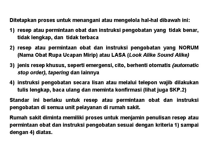 Ditetapkan proses untuk menangani atau mengelola hal-hal dibawah ini: 1) resep atau permintaan obat