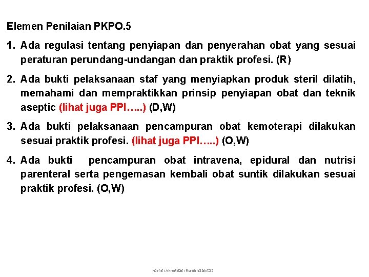 Elemen Penilaian PKPO. 5 1. Ada regulasi tentang penyiapan dan penyerahan obat yang sesuai
