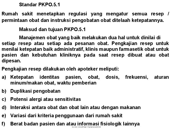 Standar PKPO. 5. 1 Rumah sakit menetapkan regulasi yang mengatur semua resep / permintaan