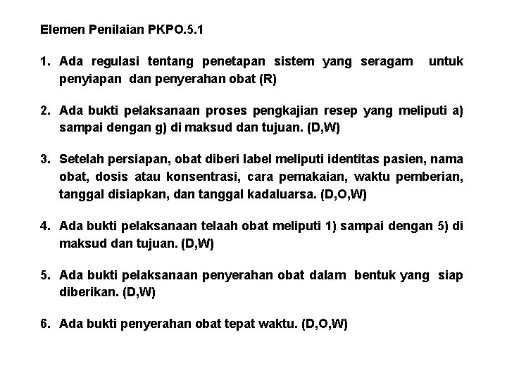 Elemen Penilaian PKPO. 5. 1 1. Ada regulasi tentang penetapan sistem yang seragam untuk