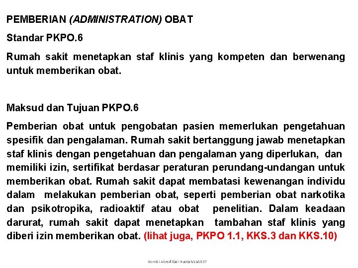 PEMBERIAN (ADMINISTRATION) OBAT Standar PKPO. 6 Rumah sakit menetapkan staf klinis yang kompeten dan