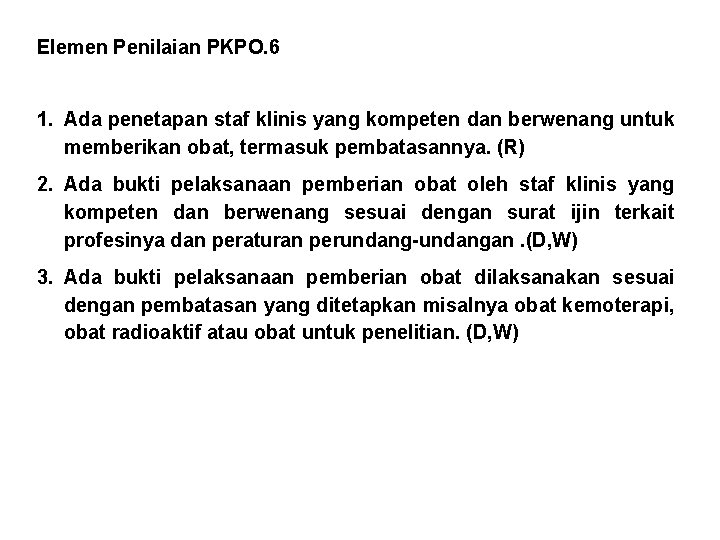 Elemen Penilaian PKPO. 6 1. Ada penetapan staf klinis yang kompeten dan berwenang untuk